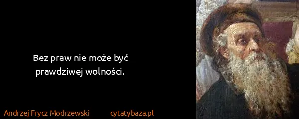 Andrzej Frycz Modrzewski: Bez praw nie może być prawdziwej wolności.