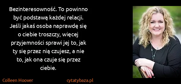 Colleen Hoover: Bezinteresowność. To powinno być podstawą każdej...
