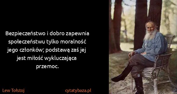Lew Tołstoj: Bezpieczeństwo i dobro zapewnia społeczeństwu tylko...