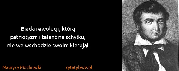 Maurycy Mochnacki: Biada rewolucji, którą patriotyzm i talent na schyłku,...