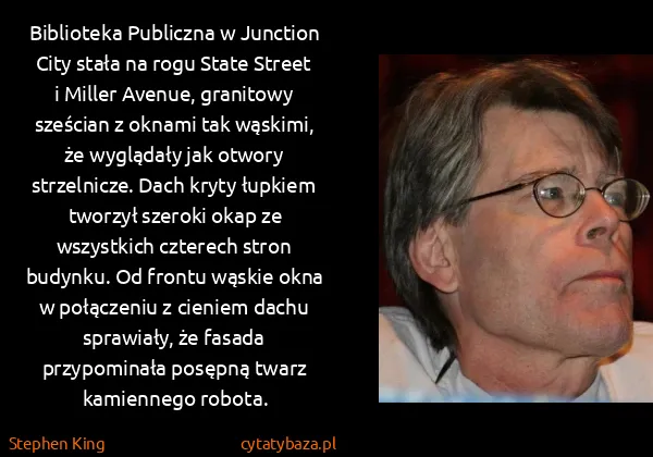 Stephen King: Biblioteka Publiczna w Junction City stała na rogu State...