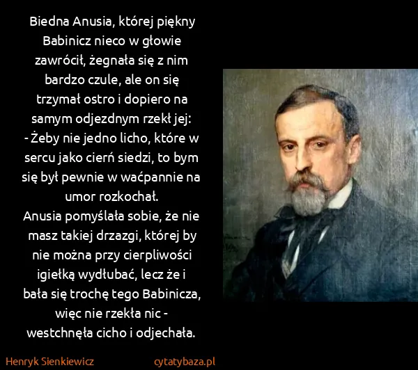 Henryk Sienkiewicz: Biedna Anusia, której piękny Babinicz nieco w głowie...