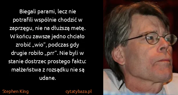 Stephen King: Biegali parami, lecz nie potrafili wspólnie chodzić w...
