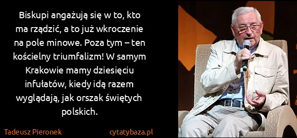 Tadeusz Pieronek: Biskupi angażują się w to, kto ma rządzić, a to już...