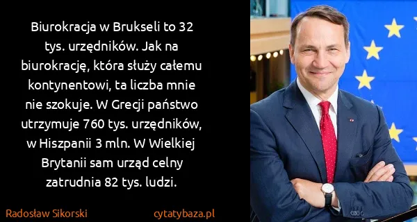 Radosław Sikorski: Biurokracja w Brukseli to 32 tys. urzędników. Jak na...