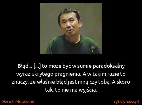 Haruki Murakami: Błąd... [...] to może być w sumie paradoksalny wyraz...