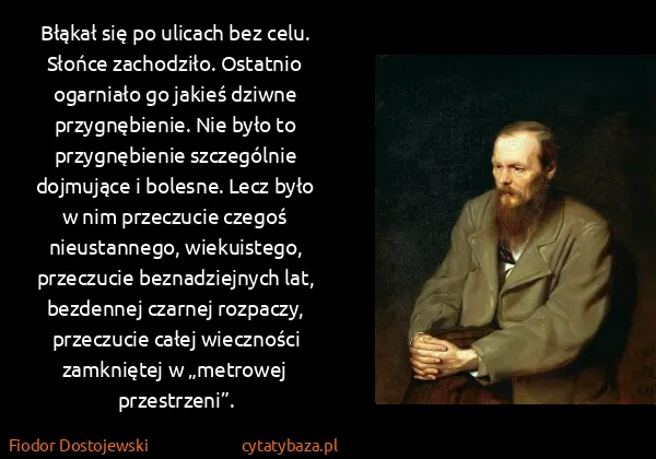 Fiodor Dostojewski: Błąkał się po ulicach bez celu. Słońce zachodziło....