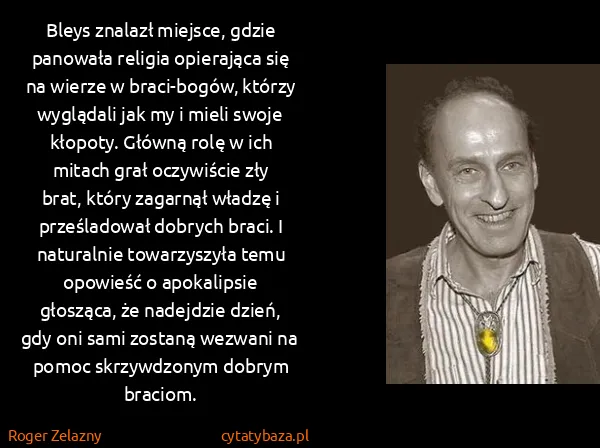 Roger Zelazny: Bleys znalazł miejsce, gdzie panowała religia opierająca...