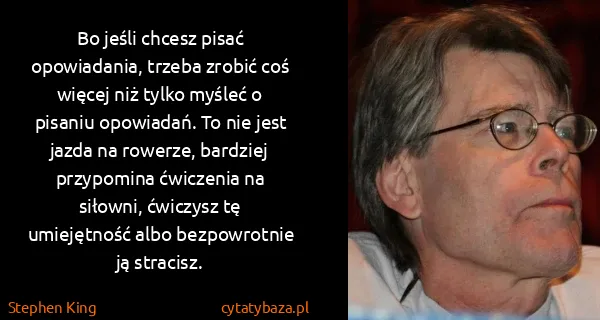 Stephen King: Bo jeśli chcesz pisać opowiadania, trzeba zrobić coś...