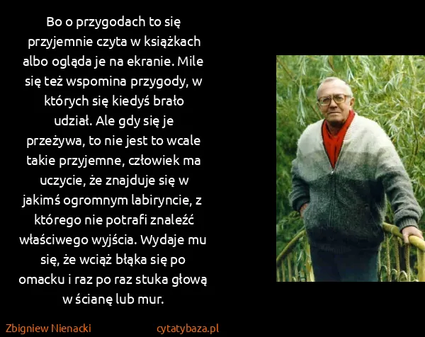 Zbigniew Nienacki: Bo o przygodach to się przyjemnie czyta w książkach albo...