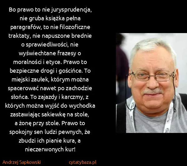 Andrzej Sapkowski: Bo prawo to nie jurysprudencja, nie gruba książka pełna...