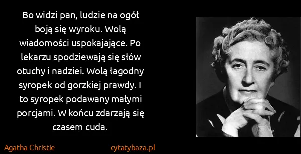 Agatha Christie: Bo widzi pan, ludzie na ogół boją się wyroku. Wolą...