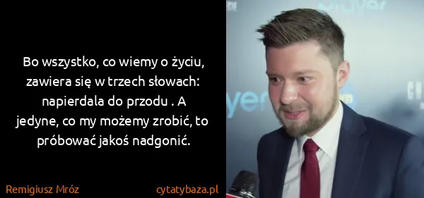 Remigiusz Mróz: Bo wszystko, co wiemy o życiu, zawiera się w trzech...