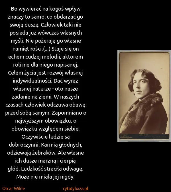 Oscar Wilde: Bo wywierać na kogoś wpływ znaczy to samo, co obdarzać...
