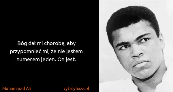 Muhammad Ali: Bóg dał mi chorobę, aby przypomnieć mi, że nie jestem...