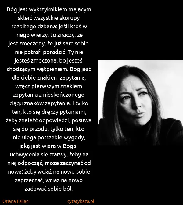 Oriana Fallaci: Bóg jest wykrzyknikiem mającym skleić wszystkie skorupy...