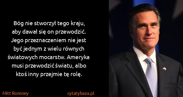 Mitt Romney: Bóg nie stworzył tego kraju, aby dawał się on...