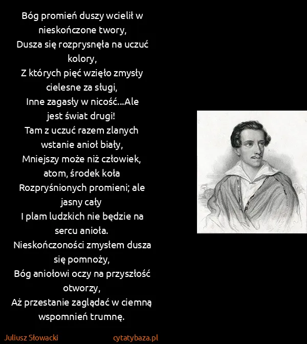 Juliusz Słowacki: Bóg promień duszy wcielił w nieskończone twory,
Dusza...