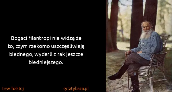 Lew Tołstoj: Bogaci filantropi nie widzą że to, czym rzekomo...