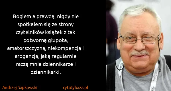Andrzej Sapkowski: Bogiem a prawdą, nigdy nie spotkałem się ze strony...