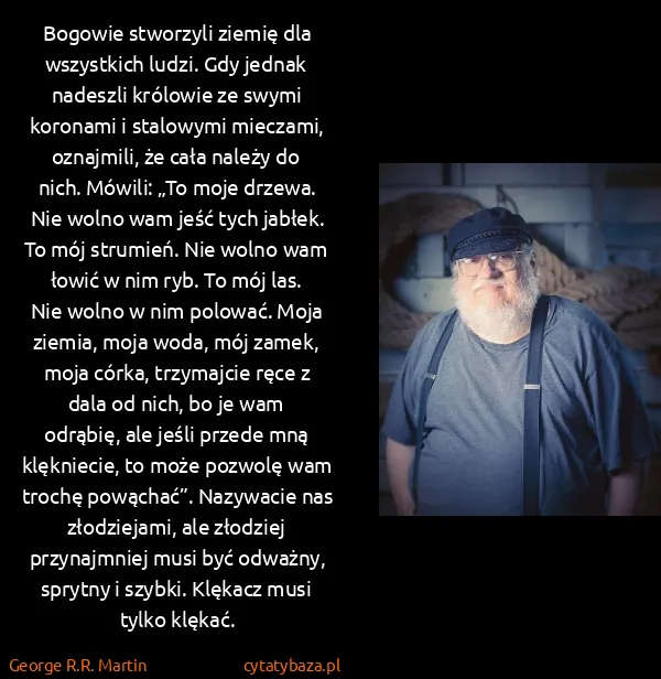 George R.R. Martin: Bogowie stworzyli ziemię dla wszystkich ludzi. Gdy...