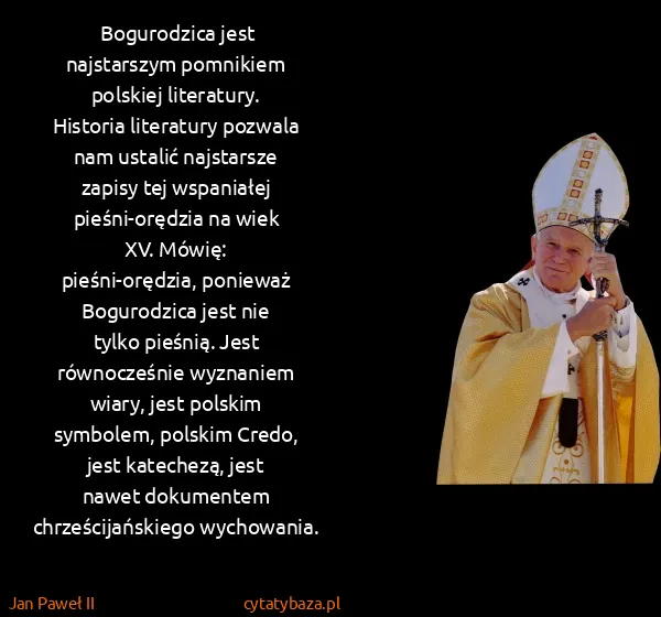 Jan Paweł II: Bogurodzica‎ ‎jest‎ ‎najstarszym‎ ‎pomnikiem‎ ‎polskiej‎...