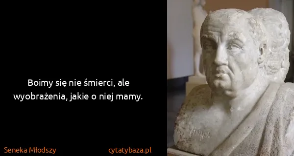 Seneka Młodszy: Boimy się nie śmierci, ale wyobrażenia, jakie o niej...