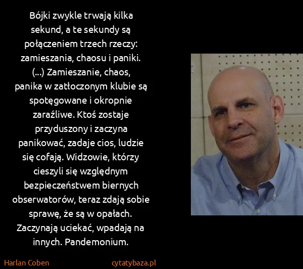 Harlan Coben: Bójki zwykle trwają kilka sekund, a te sekundy są...