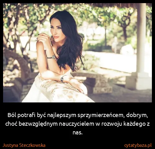 Justyna Steczkowska: Ból potrafi być najlepszym sprzymierzeńcem, dobrym, choć...