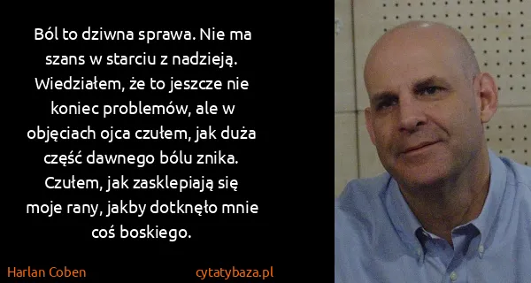 Harlan Coben: Ból to dziwna sprawa. Nie ma szans w starciu z nadzieją....
