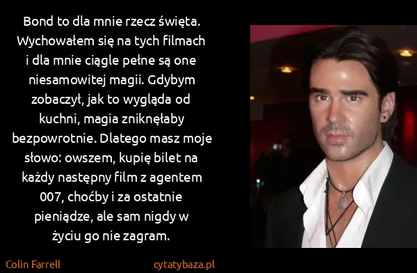 Colin Farrell: Bond to dla mnie rzecz święta. Wychowałem się na tych...