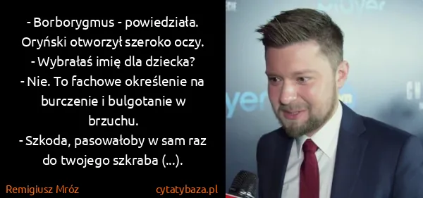Remigiusz Mróz: - Borborygmus - powiedziała.
Oryński otworzył szeroko...