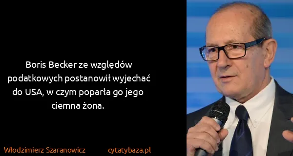 Włodzimierz Szaranowicz: Boris Becker ze względów podatkowych postanowił wyjechać...