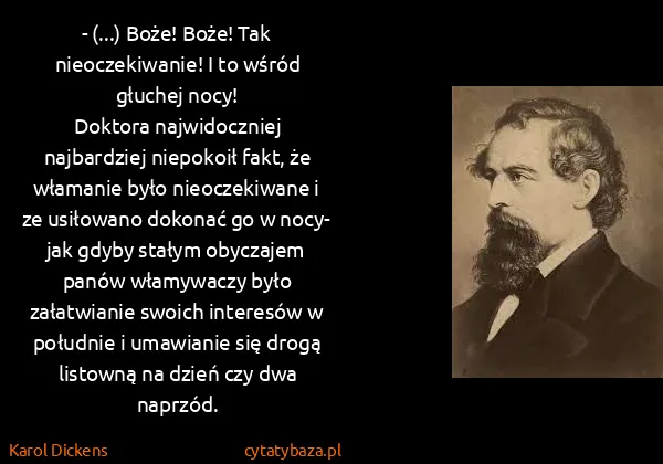 Karol Dickens: - (...) Boże! Boże! Tak nieoczekiwanie! I to wśród...