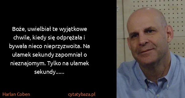 Harlan Coben: Boże, uwielbiał te wyjątkowe chwile, kiedy się odprężała...
