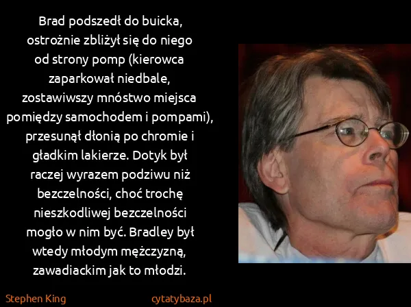 Stephen King: Brad podszedł do buicka, ostrożnie zbliżył się do niego...