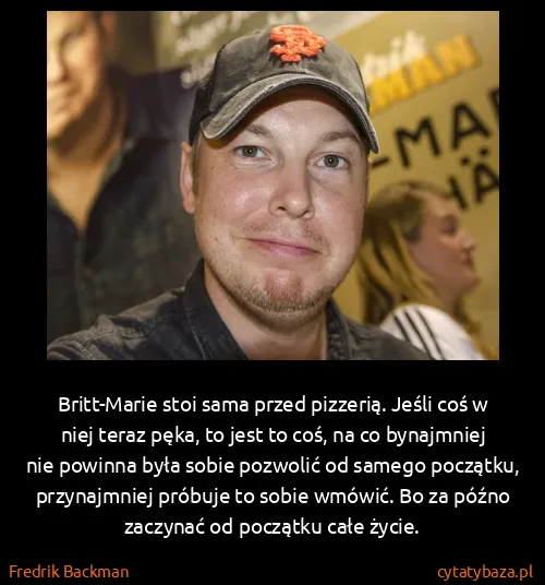 Fredrik Backman: Britt-Marie stoi sama przed pizzerią. Jeśli coś w niej...