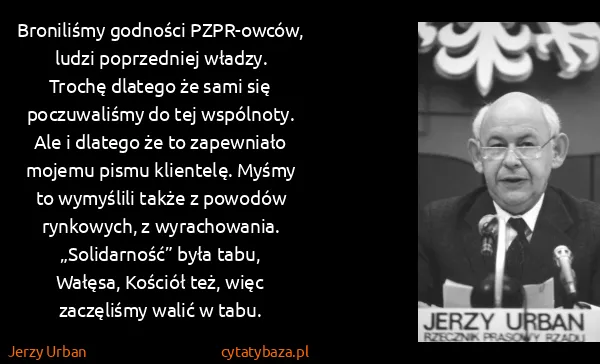 Jerzy Urban: Broniliśmy godności PZPR-owców, ludzi poprzedniej...