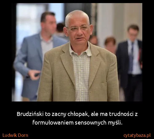 Ludwik Dorn: Brudziński to zacny chłopak, ale ma trudności z...