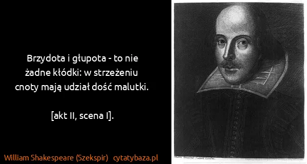 William Shakespeare (Szekspir): Brzydota i głupota - to nie żadne kłódki: w strzeżeniu...