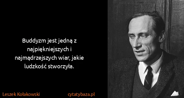 Leszek Kołakowski: Buddyzm jest jedną z najpiękniejszych i najmądrzejszych...