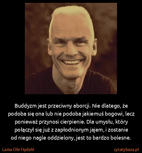 Lama Ole Nydahl: Buddyzm jest przeciwny aborcji. Nie dlatego, że podoba...