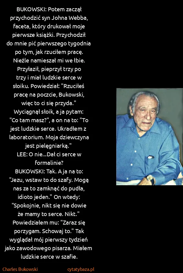Charles Bukowski: BUKOWSKI: Potem zaczął przychodzić syn Johna Webba,...