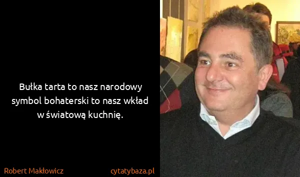 Robert Makłowicz: Bułka tarta to nasz narodowy symbol bohaterski to nasz...
