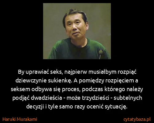 Haruki Murakami: By uprawiać seks, najpierw musiałbym rozpiąć dziewczynie...