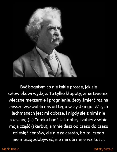 Mark Twain: Być bogatym to nie takie proste, jak się człowiekowi...