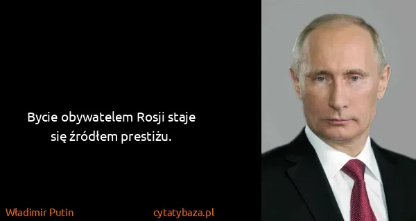 Władimir Putin: Bycie obywatelem Rosji staje się źródłem prestiżu.