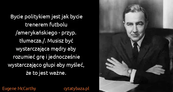 Eugene McCarthy: Bycie politykiem jest jak bycie trenerem futbolu...