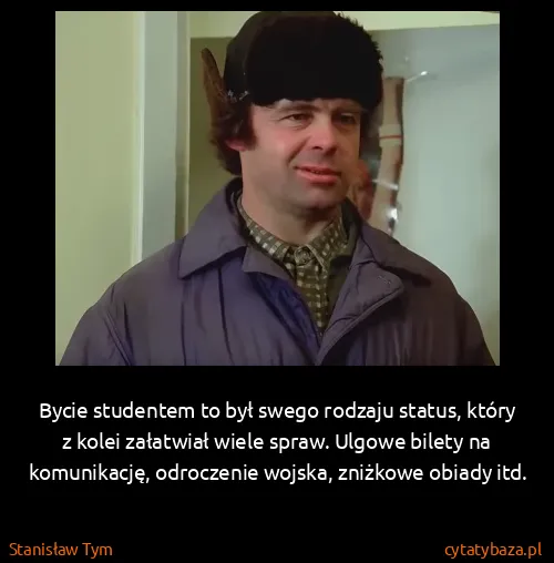 Stanisław Tym: Bycie studentem to był swego rodzaju status, który z...