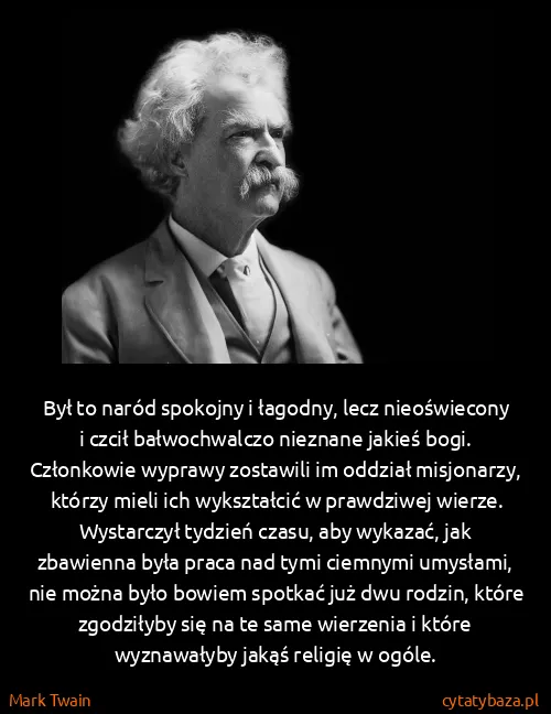Mark Twain: Był to naród spokojny i łagodny, lecz nieoświecony i...